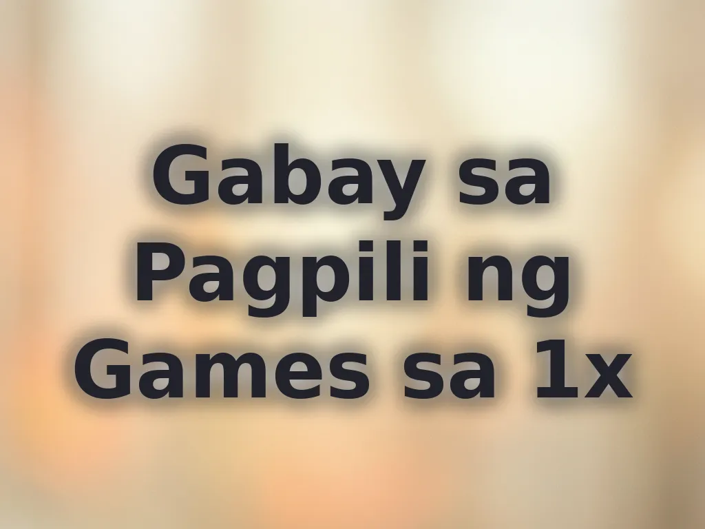 Gabay sa Pagpili ng Games sa 1x